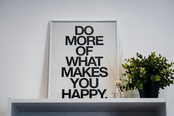 A photo of an inspirational quote that says do more of what makes you happy